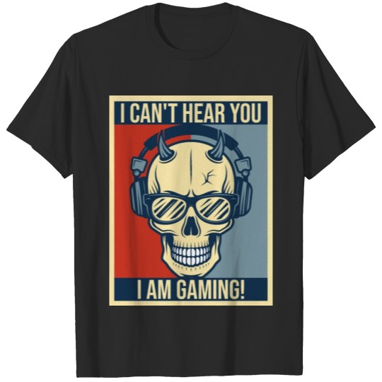 Discover Gaming Computer Cant Hear You Video Game T-shirt