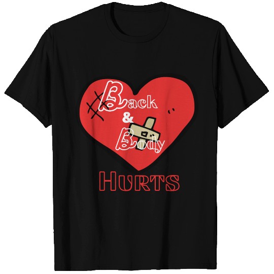 Back and body hurts T-shirt