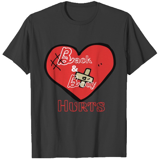 Back and body hurts T-shirt
