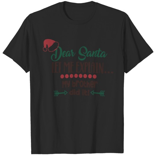 Discover Dear Santa Let Me Explain My Brother Did It T-shirt