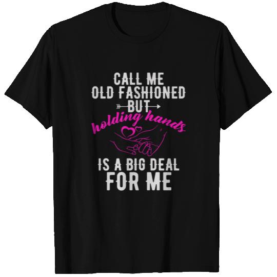 Call Me Old Fashioned Holding Hands T-shirt
