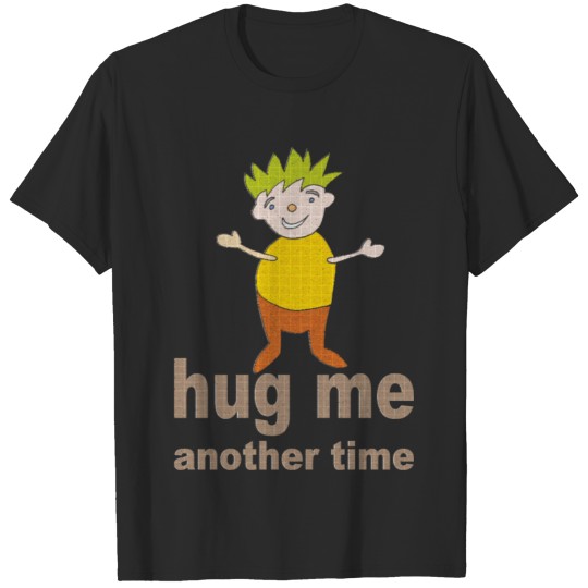 Discover hug me another time T-shirt