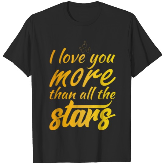 Discover I Love You More Than All The Stars T-shirt