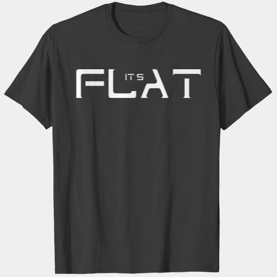It´s Flat Earth Design T-shirt