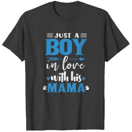 Mother`s Day - JUST A BOY IN LOVE WITH HIS MAMA T-shirt