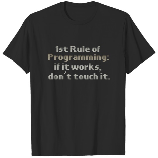 Programmer Humor 1st Rule Programming If It Works T-shirt