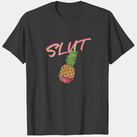 Pineapple Slut Funny Sayings Gift T-shirt