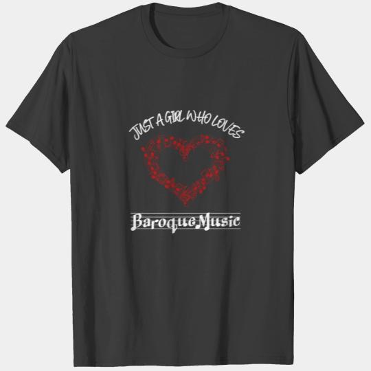 Just A Girl Who Loves Baroque Music T-shirt