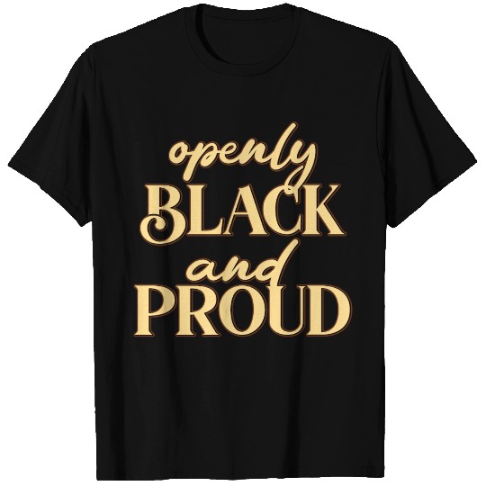 Openly Black and Proud T-shirt
