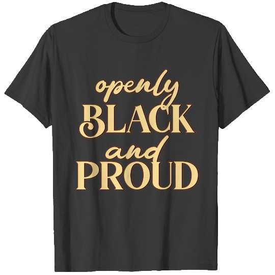 Openly Black and Proud T-shirt