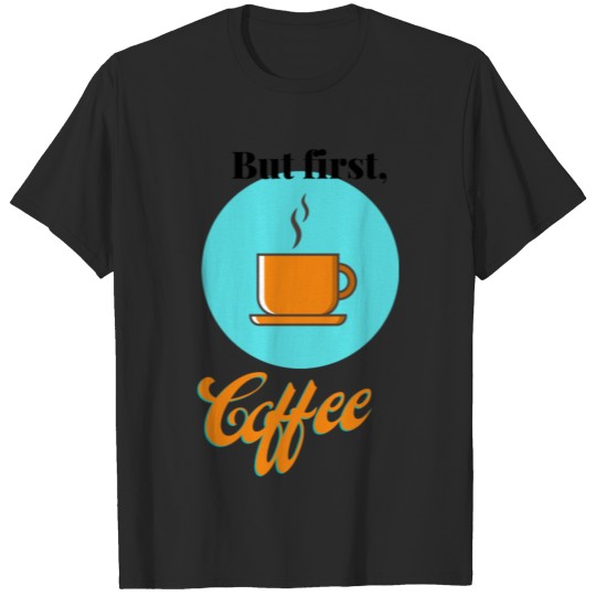 Discover But first, coffee T-shirt