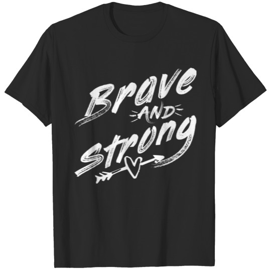 Discover Cute Brave And Strong Inspirational Quote Tee T-shirt