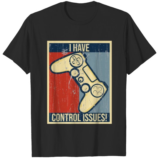 Discover Funny quote saying I have control issues gaming T-shirt