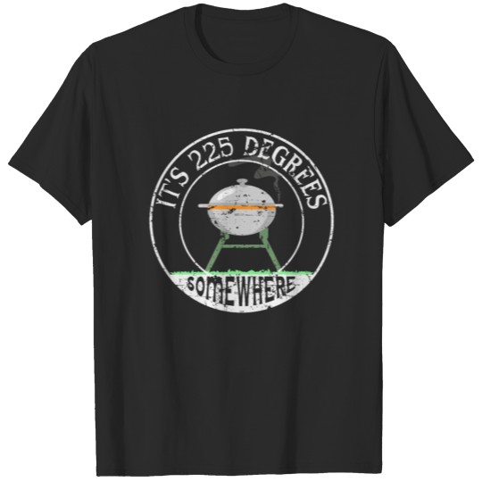 Discover BBQ is 225 Degree Somewhere Barbecuing T-shirt