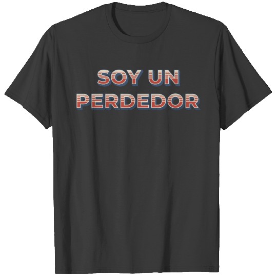 Discover SOY UN PERDEDOR T-shirt