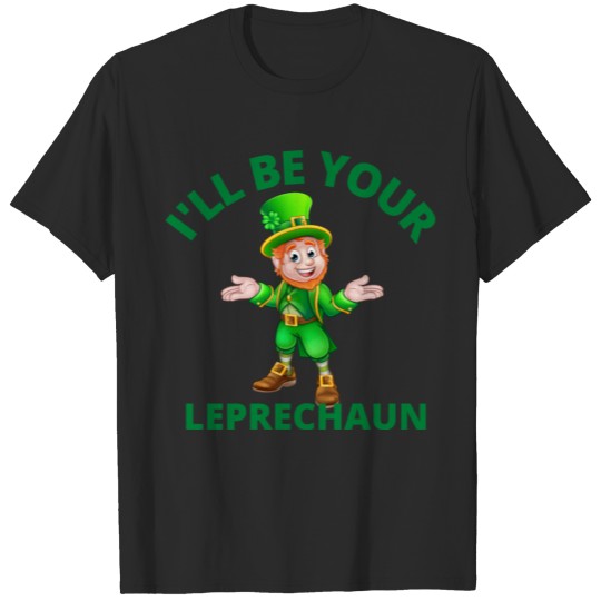 Discover I'll be Your Leprechaun T-shirt