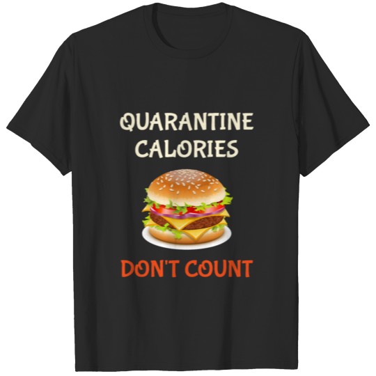 Discover Quarantine Calories don't count - Funny lockdown T-shirt