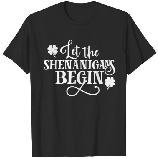 Discover Let the Shenanigans Begin T-shirt