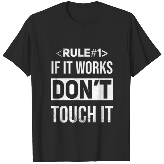 Rule 1 If it works Don_t Touc... Programmer & Geek T-shirt