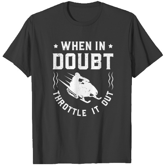 Discover When In Doubt Throttle It Out T-shirt