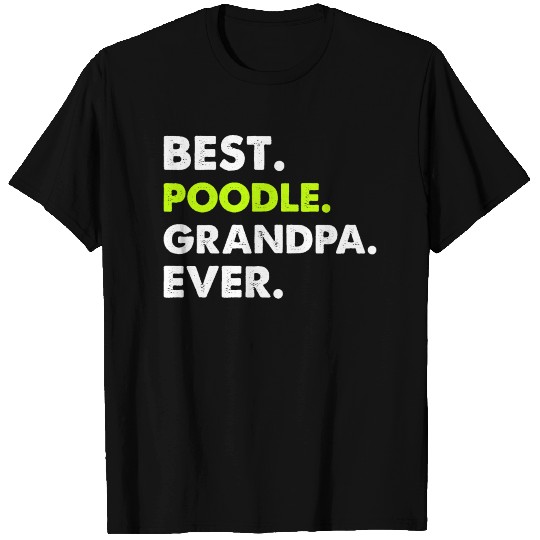 Best Poodle Grandpa Ever T-shirt