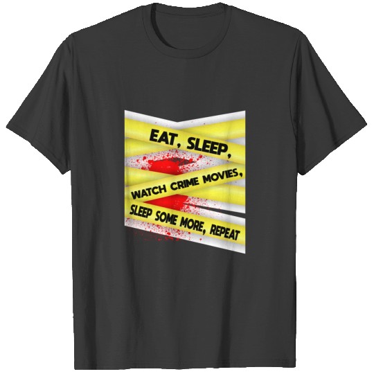 Crime Movie fan Eat Sleep Watch Crime Movies T-shirt