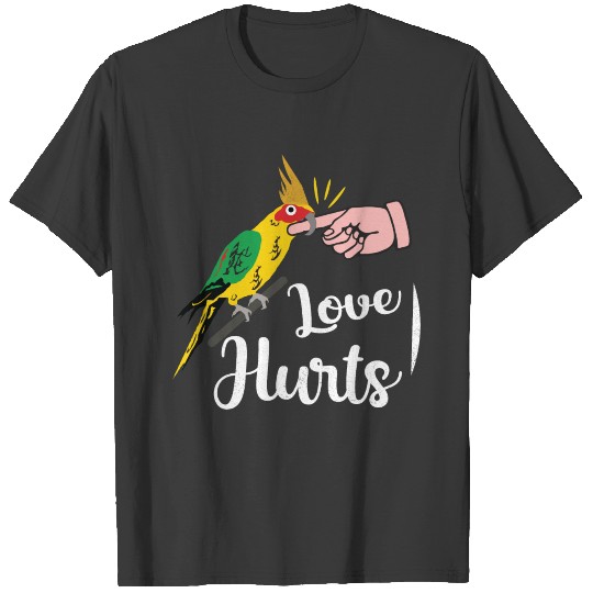 Love Hurts , Funny Cockatiel Gift T-shirt