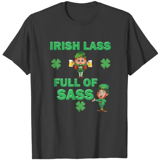 Ireland, irish lass full of sass, st patricks day, T-shirt