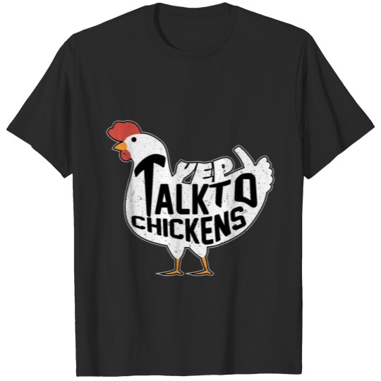 Discover Yep I Talk To Chickens T-Shirt T-Shirt T-shirt