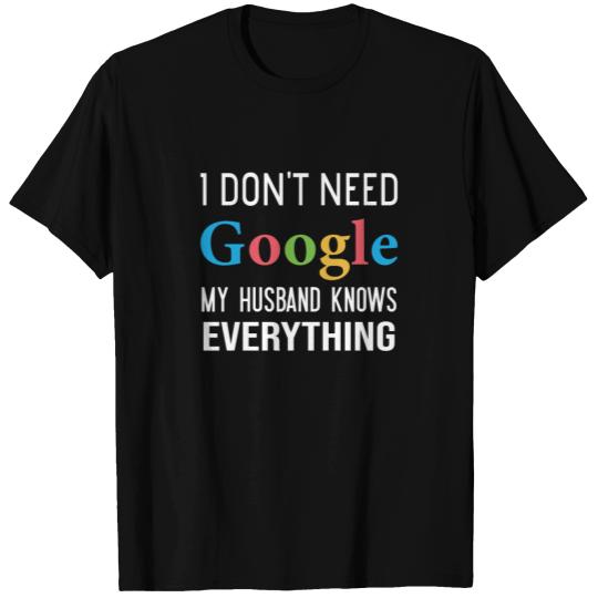 I Don t Need Google My Husband Knows Everything T-shirt