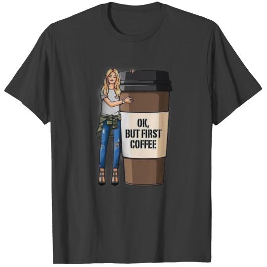 ok, but first coffee T-shirt