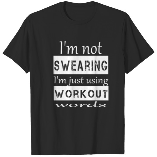 Discover I m not swearing I m just using workout words T-shirt