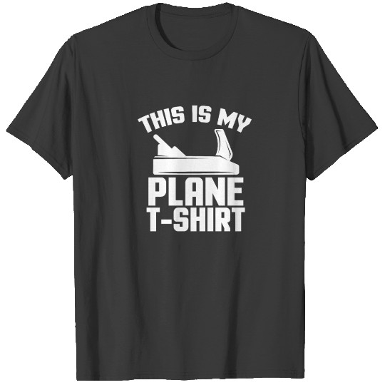Discover This Is My Plane T-Shirt Woodworker T-shirt