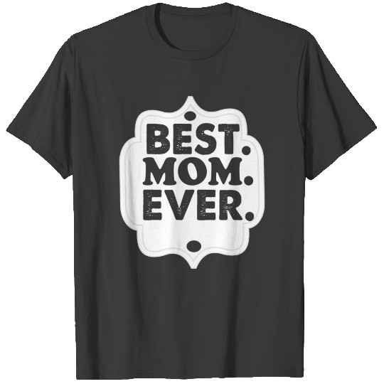 Best mom ever T-shirt
