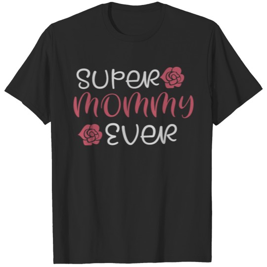 Discover SUPER MOMMY EVER T-shirt