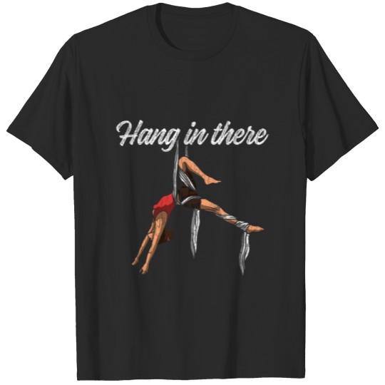 Discover Aerialist Apparel Hang In There Funny Gift T-shirt