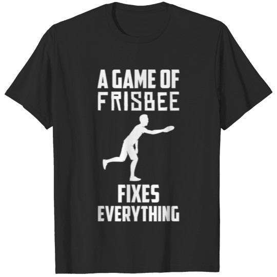 Discover A Game Of Frisbee Fixes Everything Ultimate T-shirt