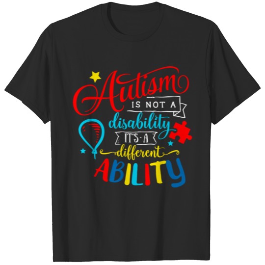Discover Autism Awareness It Is An Ability Autism Mom T-shirt