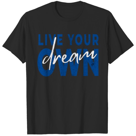 Discover Live your dream awn T-shirt