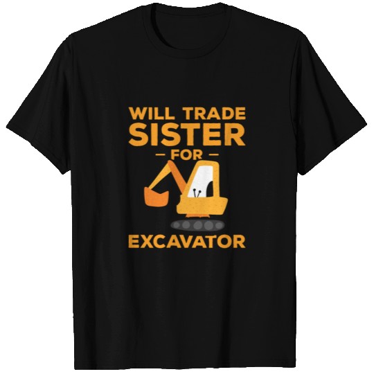 Will Trade Sister For Excavator T-shirt