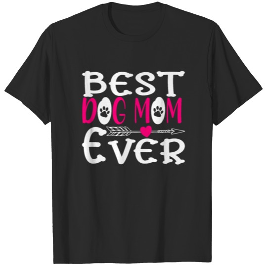 Discover Best Dog Mom Ever I Dog Mom Dog Love Motif T-shirt