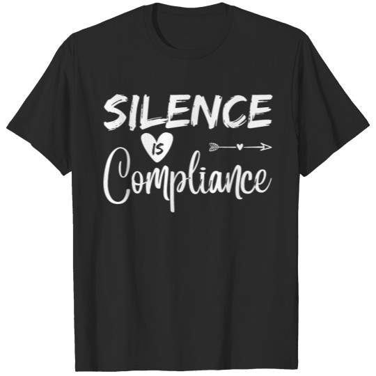 Discover Silence Is Compliance T-shirt
