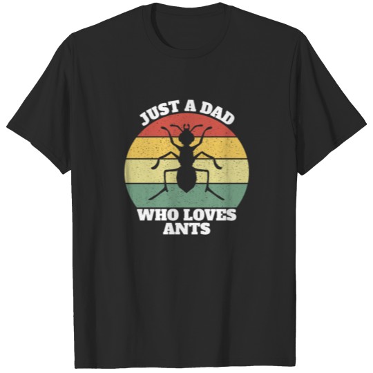 Discover Just A Dad Who Loves Ants T-shirt