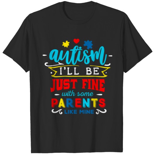 Discover Autism Awareness Ill Be Just Fine Autism Parents T-shirt