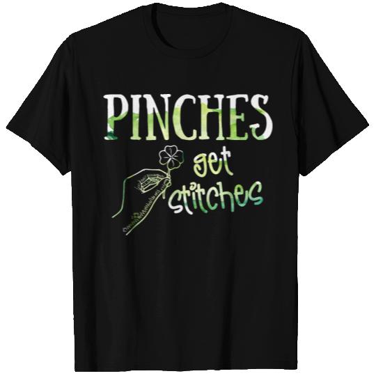 Pinches Get Stitches - Funny St Patricks Day T-shirt