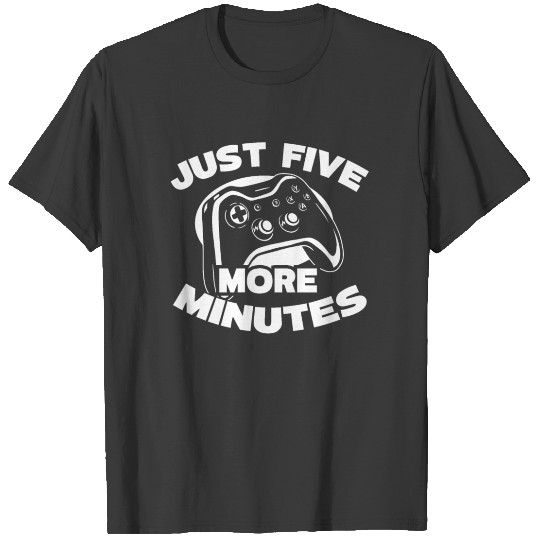 Discover Just Five More Minutes Video Game Player Gamer T-shirt