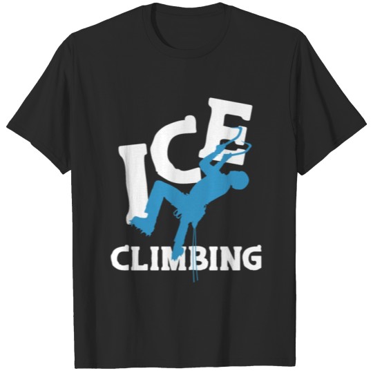 Discover Ice Climbing Mountain Climber Outdoor Hiking Gift T-shirt