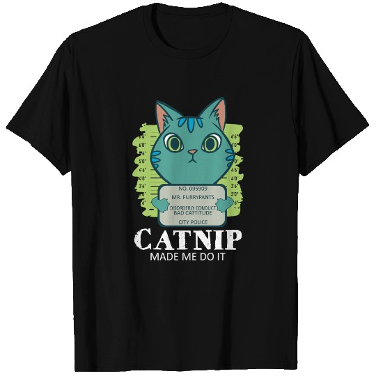 Funny Catnip Made Me Do It Cat T-shirt