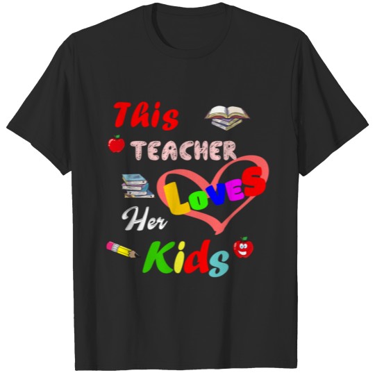 Discover This Teacher Loves Her Kids Classic Shirts T-shirt