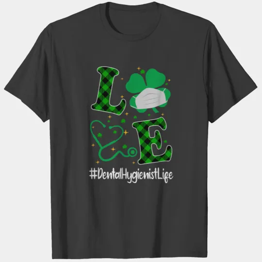 Love Stethoscope Dental Hygienist Life Shamrock T-shirt